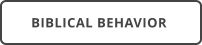 BIBLICAL BEHAVIOR