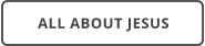 ALL ABOUT JESUS