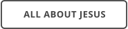 ALL ABOUT JESUS
