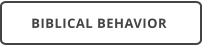 BIBLICAL BEHAVIOR
