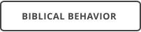 BIBLICAL BEHAVIOR