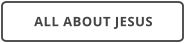 ALL ABOUT JESUS