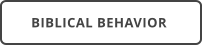 BIBLICAL BEHAVIOR
