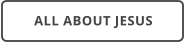 ALL ABOUT JESUS