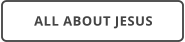 ALL ABOUT JESUS