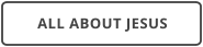 ALL ABOUT JESUS