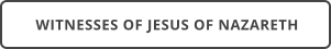 WITNESSES OF JESUS OF NAZARETH