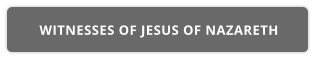 WITNESSES OF JESUS OF NAZARETH