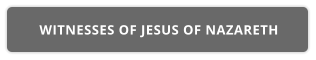 WITNESSES OF JESUS OF NAZARETH
