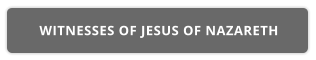 WITNESSES OF JESUS OF NAZARETH