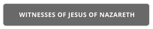 WITNESSES OF JESUS OF NAZARETH